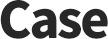 case